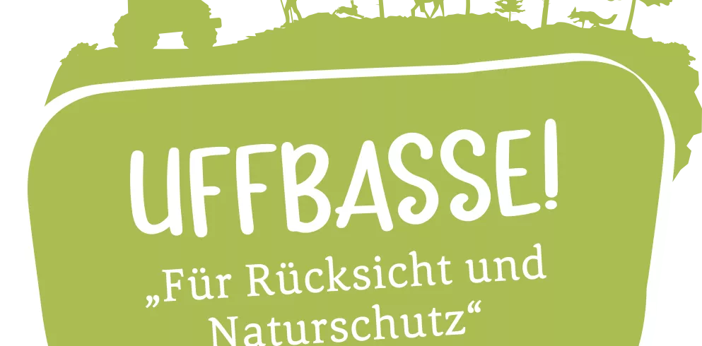 Uffbasse!Für Rücksicht und Naturschutz